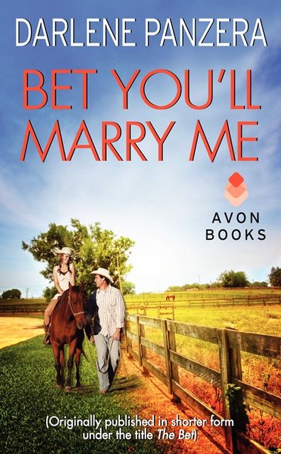 Bet You'll Marry Me: (Originally published in shorter form, under the title THE BET, at the end of Debbie Macomber's FAMILY AFFAIR)