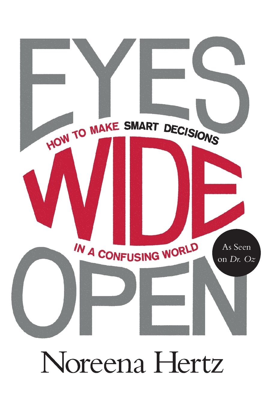 Eyes Wide Open: How to Make Smart Decisions in a Confusing World