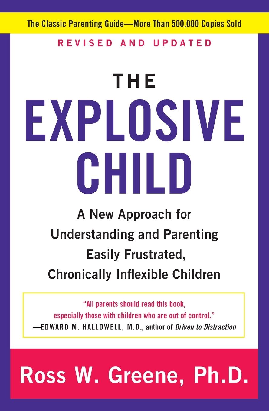 The Explosive Child Fifth Edition: A New Approach for Understanding and Parenting Easily Frustrated, Chronically Inflexible Children