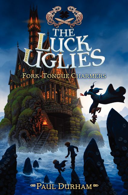 Fork-Tongue Charmers (The Luck Uglies Series #2)