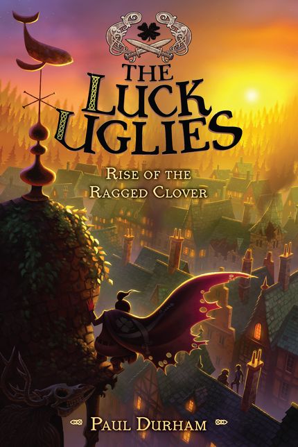 Rise of the Ragged Clover (The Luck Uglies Series #3)