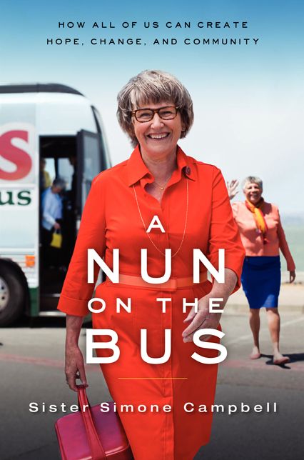 A Nun on the Bus: How All of Us Can Create Hope, Change, and Community