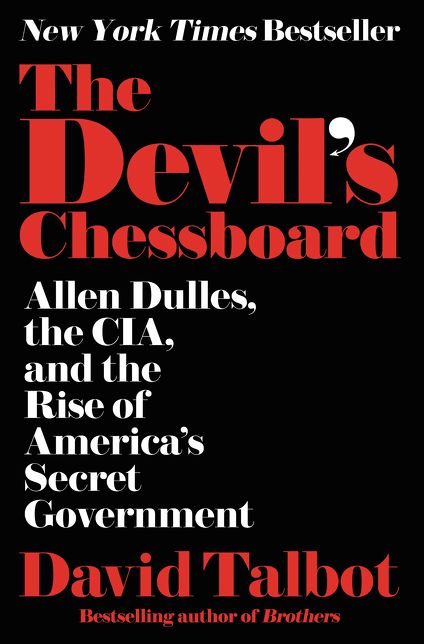 The Devil's Chessboard: Allen Dulles, the CIA, and the Rise of America's Secret Government