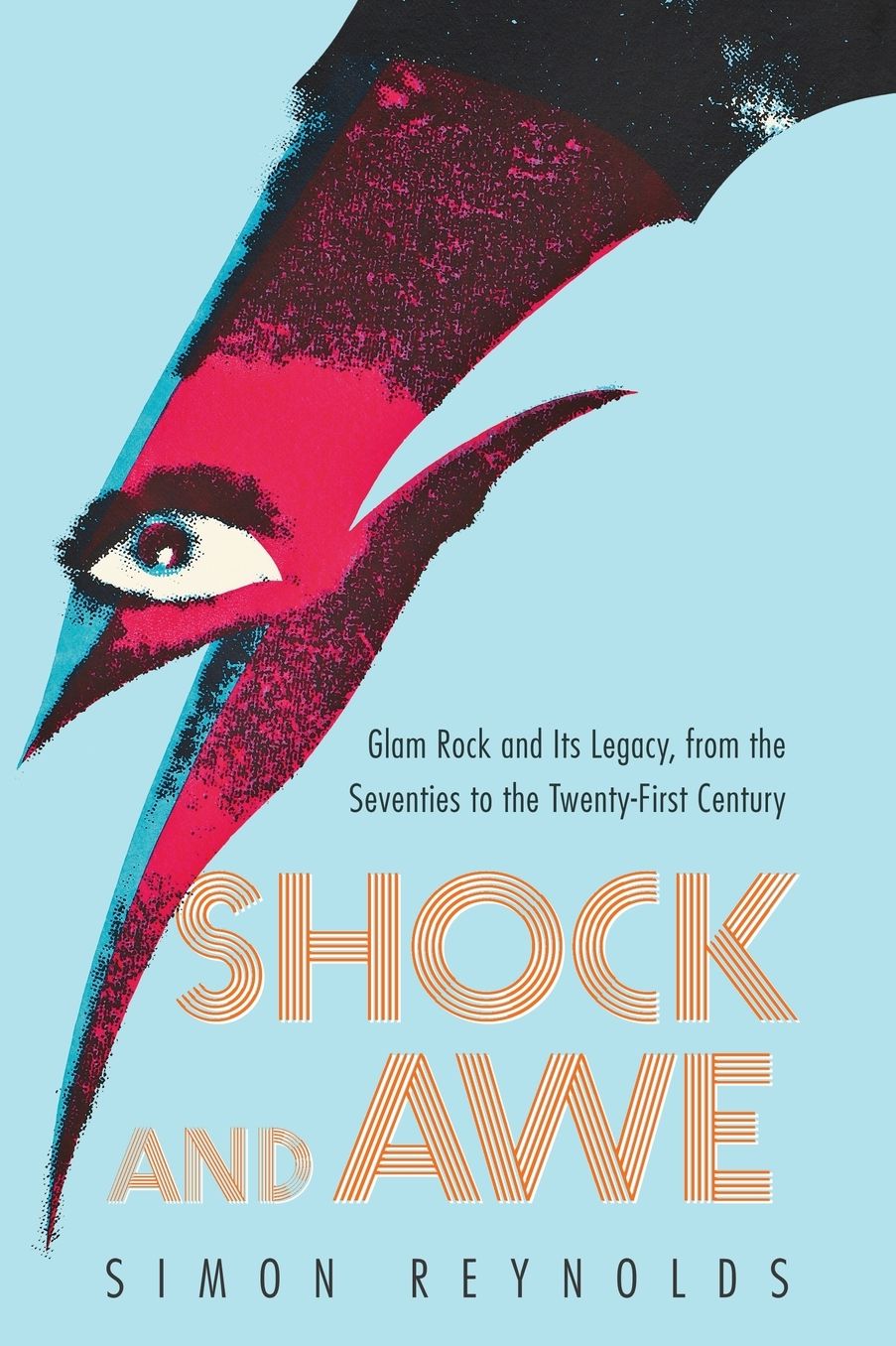 Shock and Awe: Glam Rock and Its Legacy, from the Seventies to the Twenty-first Century
