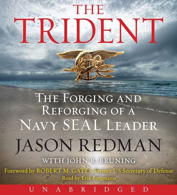 The Trident: The Forging and Reforging of a Navy SEAL Leader