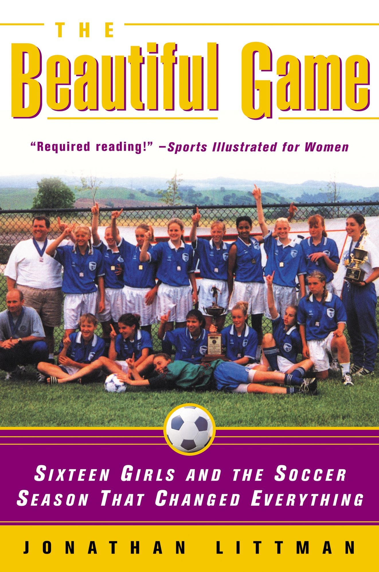 The Beautiful Game: Sixteen Girls and the Soccer Season That Changed Everything