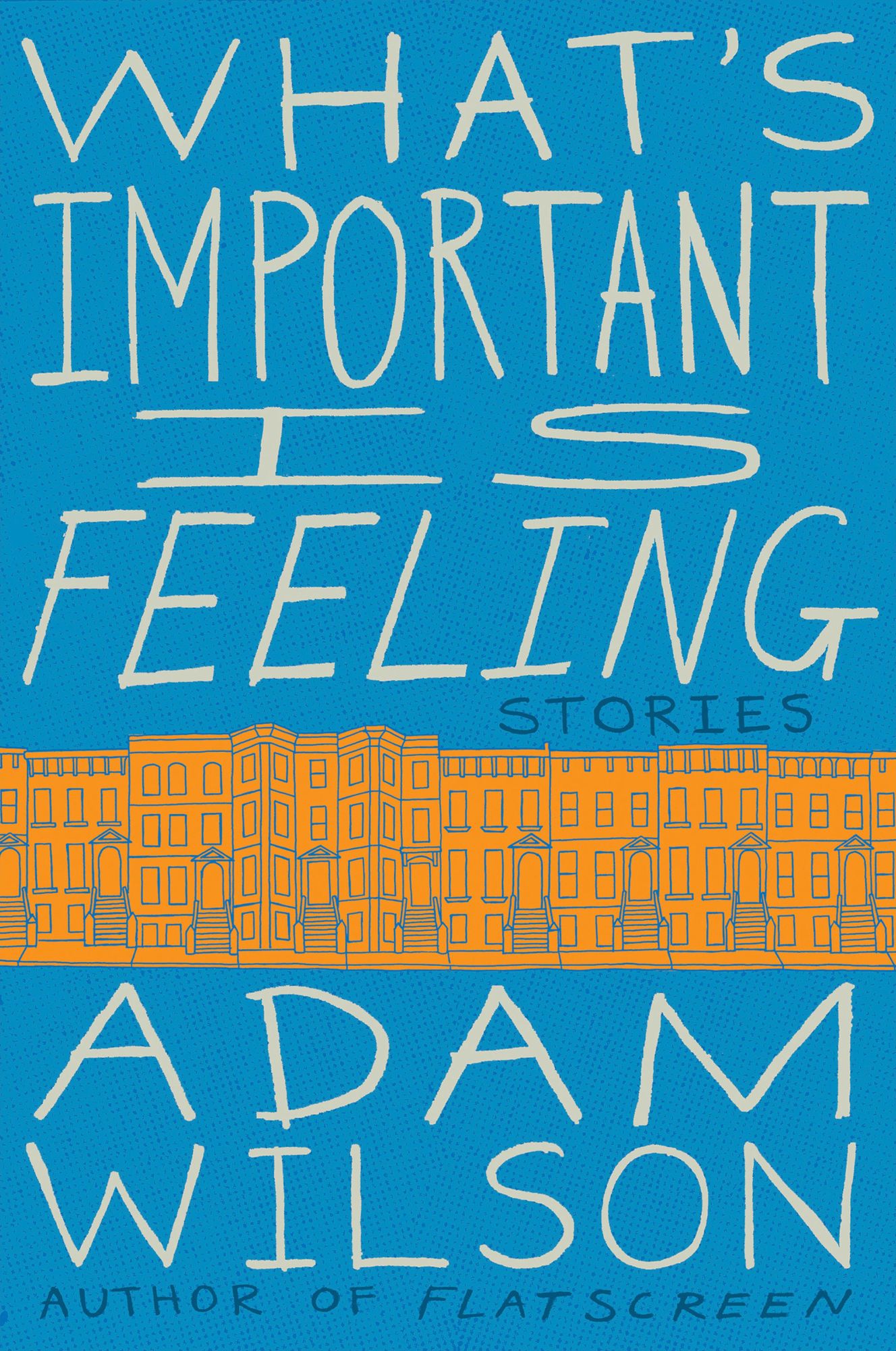 What's Important Is Feeling: Stories