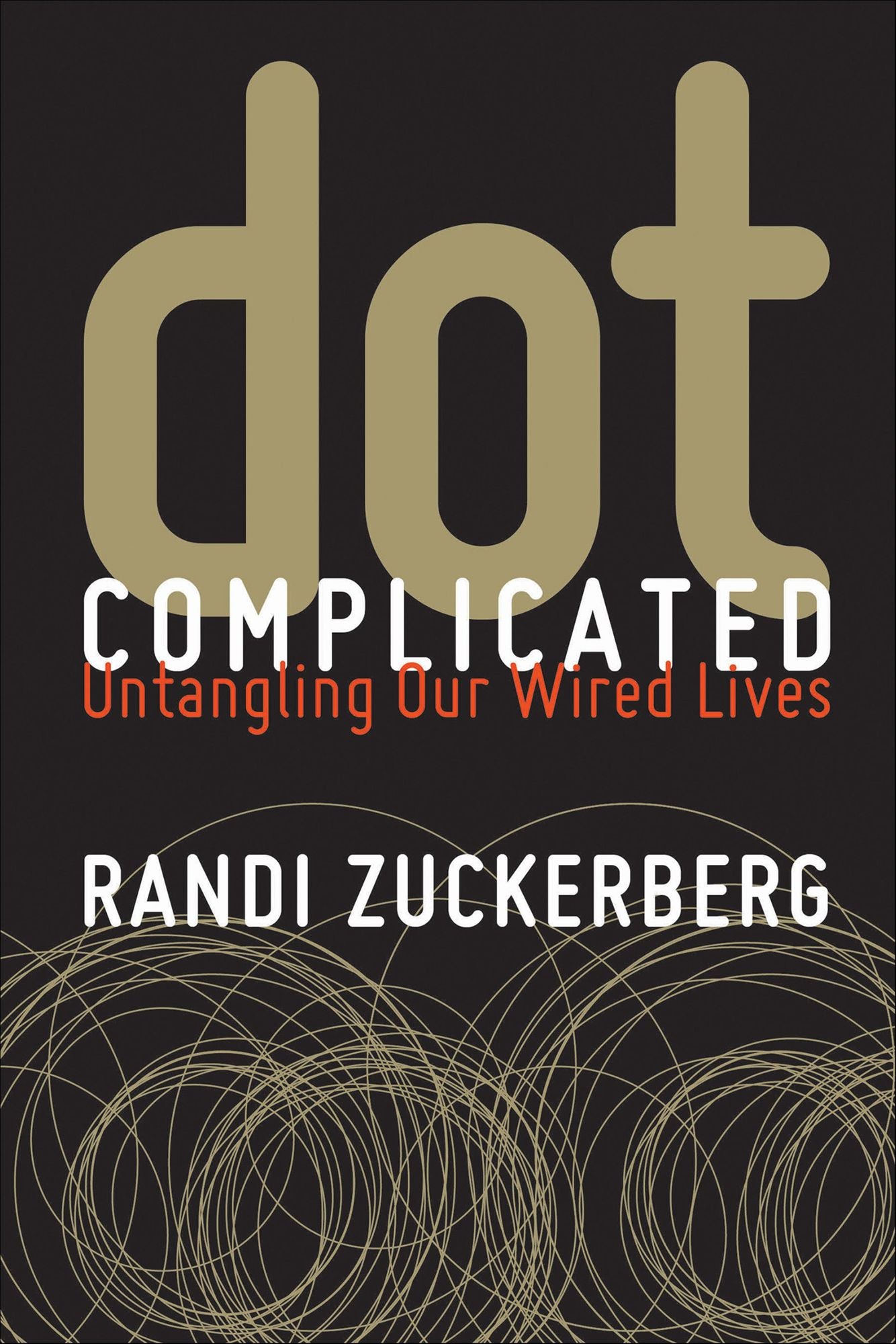 Dot Complicated: Untangling Our Wired Lives