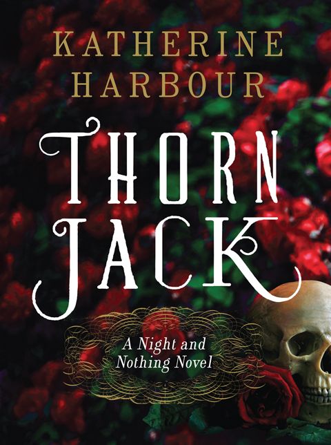 Thorn Jack: A Night and Nothing Novel