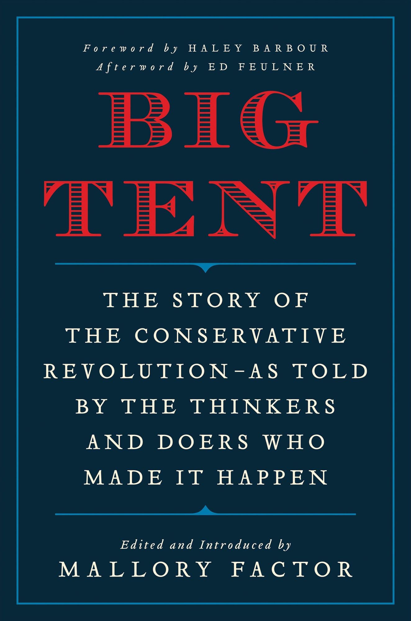 Big Tent: The Story of the Conservative Revolution-As Told by the Thinkers and Doers Who Made It Happen