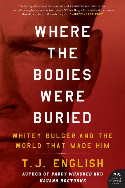 Where the Bodies Were Buried: Whitey Bulger and the World That Made Him
