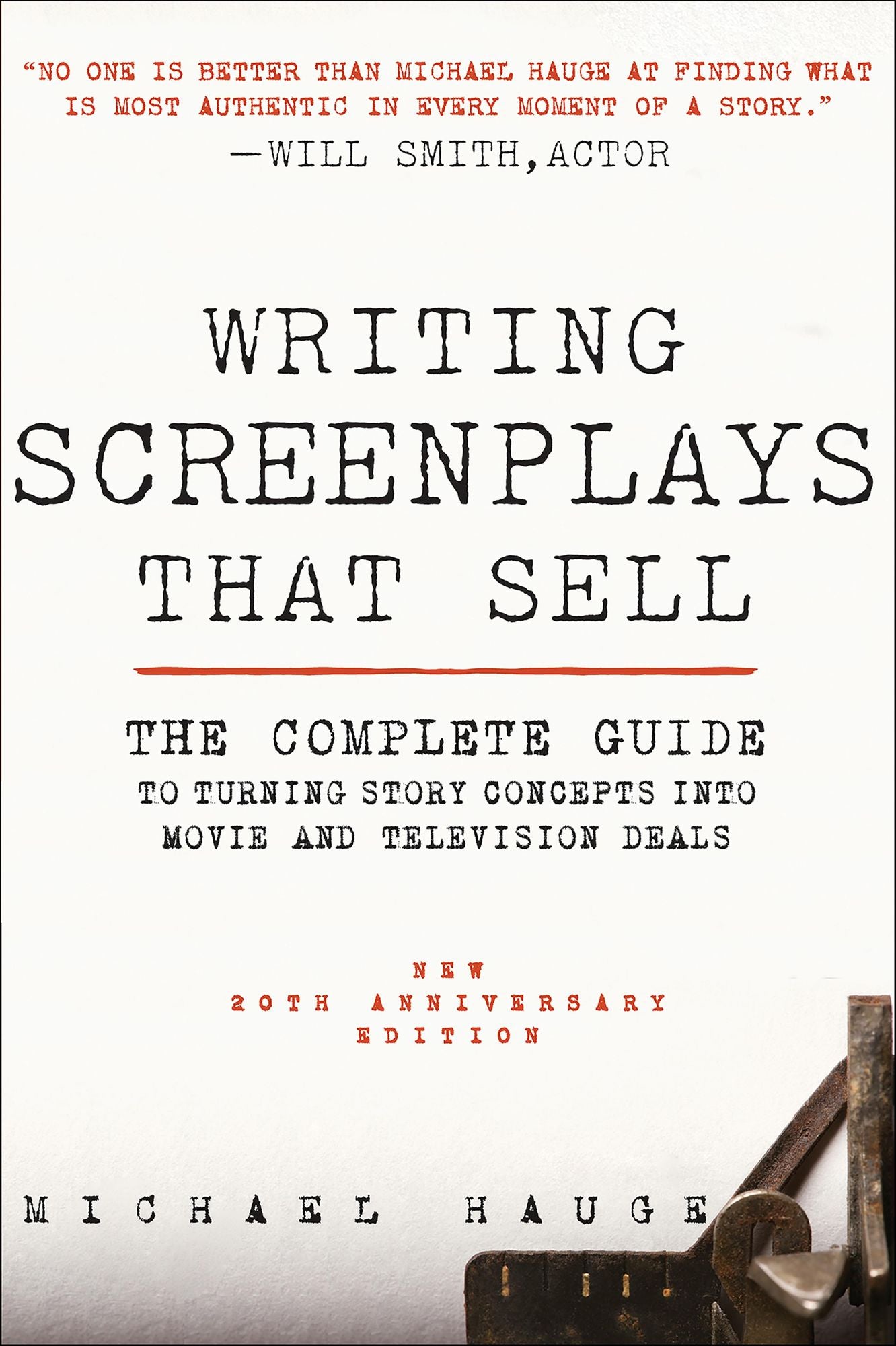 Writing Screenplays That Sell, New Twentieth Anniversary Edition: The Complete Guide to Turning Story Concepts into Movie and Television Deals