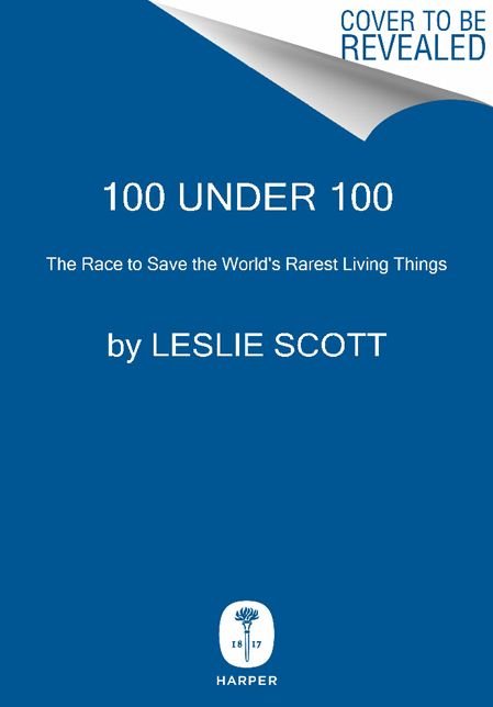 100 Under 100: The Race to Save the World's Rarest Living Things