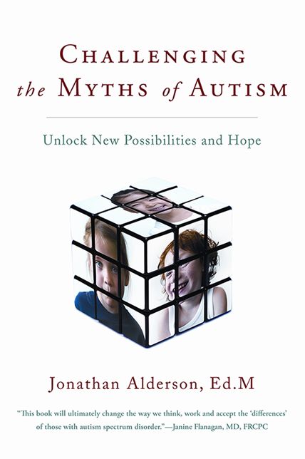 Challenging the Myths of Autism: New Perspectives, New Strategies, New Hope