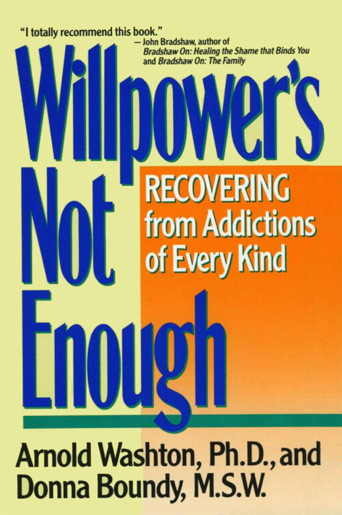 Willpower's Not Enough: Recovering from Addictions of Every Kind