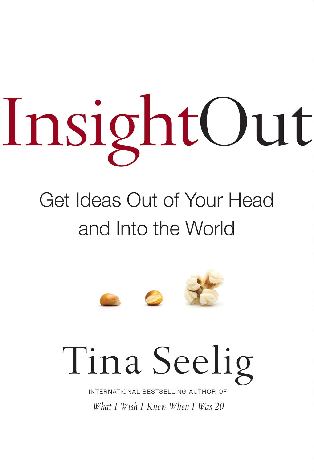 Insight Out: Get Ideas Out of Your Head and Into the World