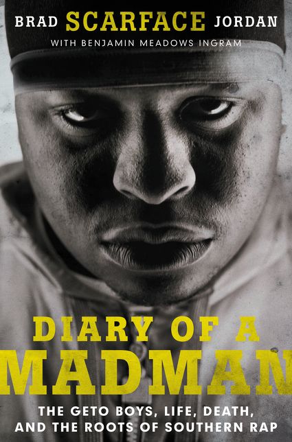 Diary of a Madman: The Geto Boys, Life, Death, and the Roots of Southern Rap