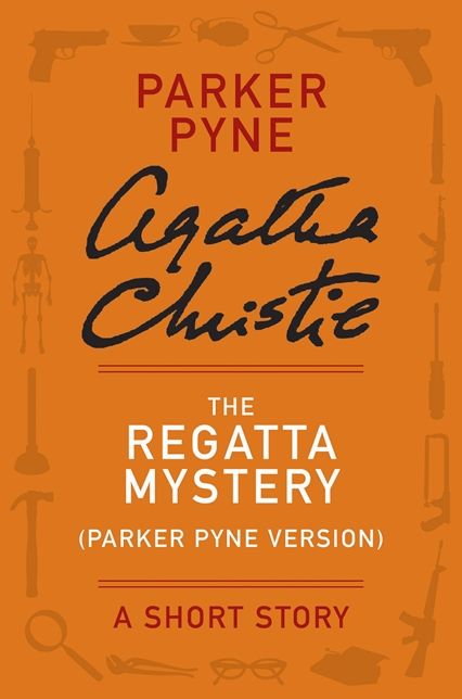 The Regatta Mystery (Parker Pyne Version): A Parker Pyne Story