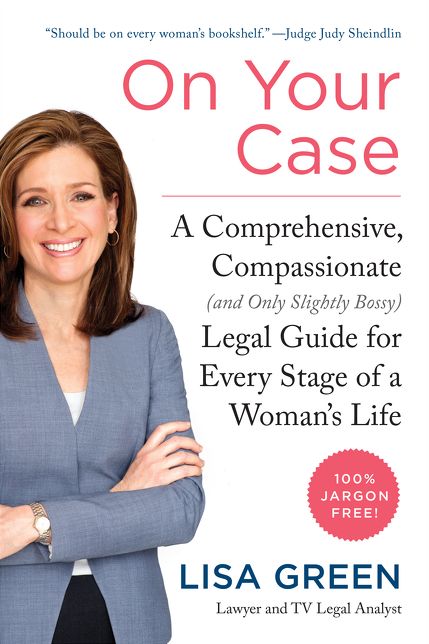 On Your Case: A Comprehensive, Compassionate (and Only Slightly Bossy) Legal Guide for Every Stage of a Woman's Life