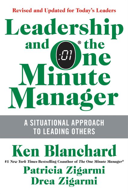 Leadership and the One Minute Manager Updated Ed: Increasing Effectiveness Through Situational Leadership