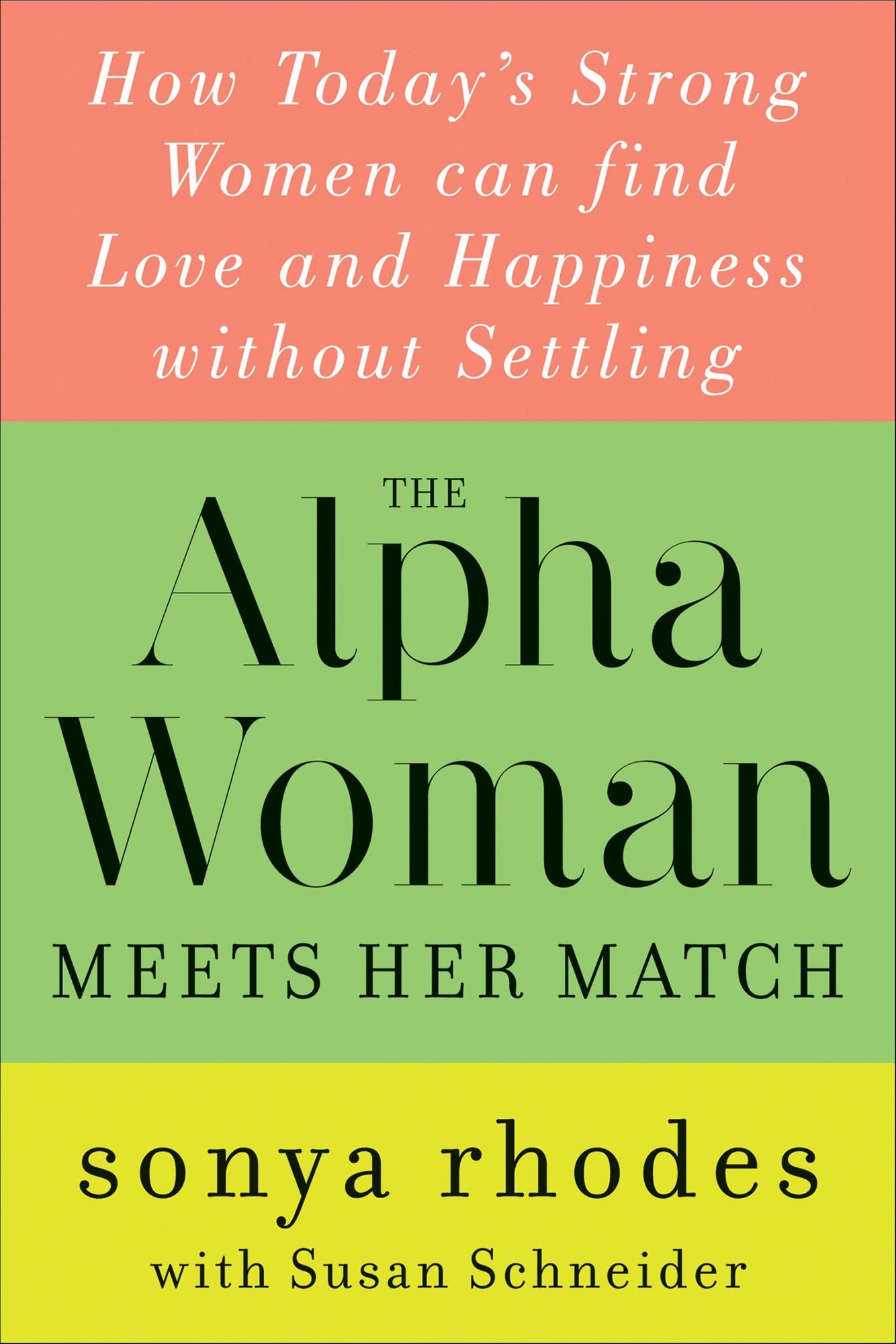The Alpha Woman Meets Her Match: How Today's Strong Women Can Find Love and Happiness Without Settling