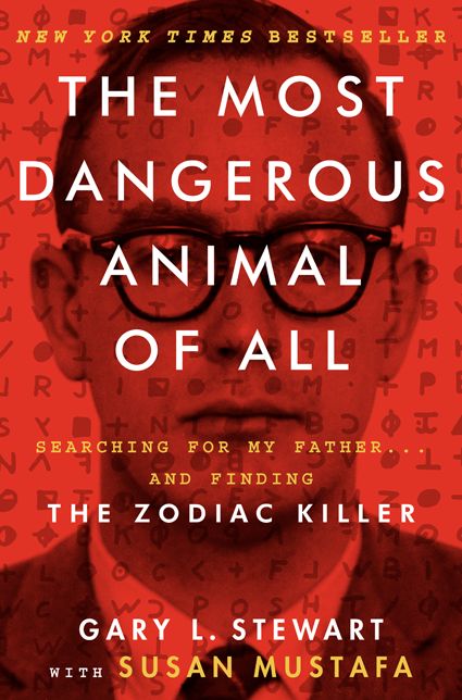 The Most Dangerous Animal of All: Searching for My Father...and Finding the Zodiac Killer