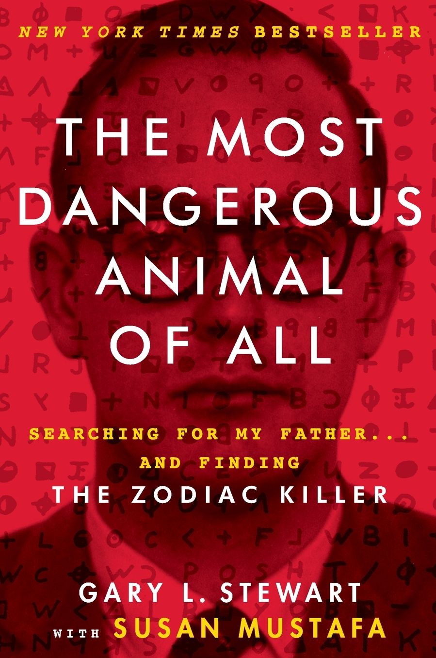 The Most Dangerous Animal of All: Searching for My Father...and Finding the Zodiac Killer