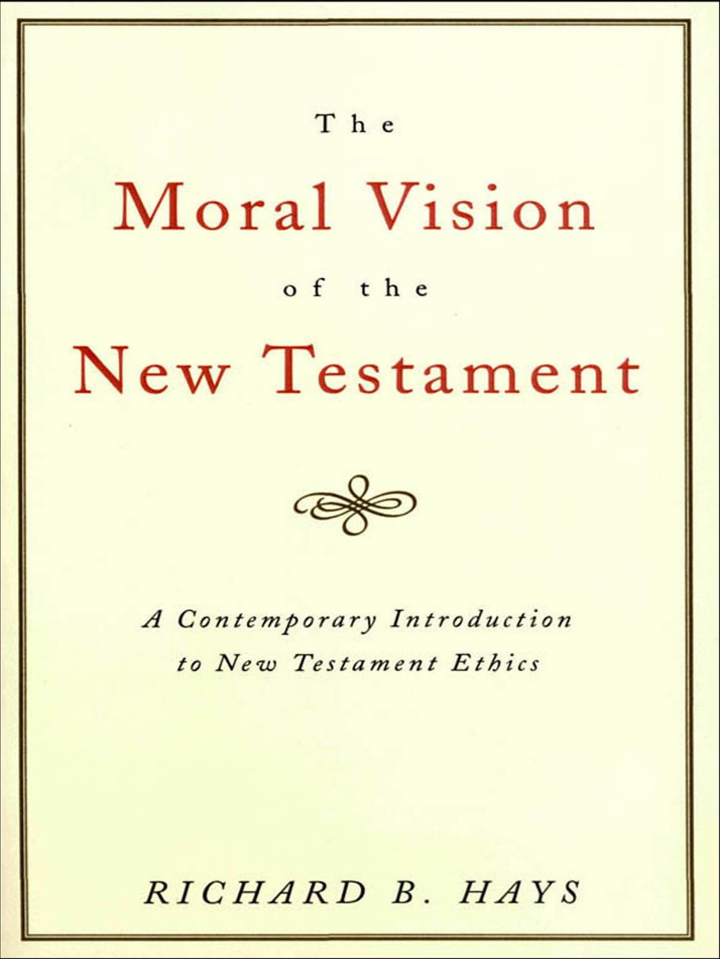 The Moral Vision of the New Testament: Community, Cross, New CreationA Contemporary Introduction to New Testament Ethic