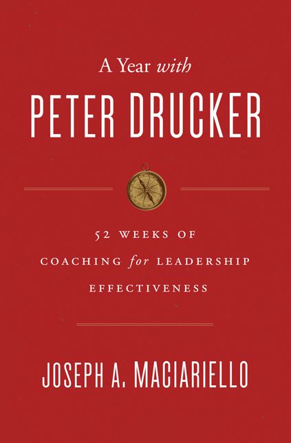 A Year with Peter Drucker: 52 Weeks of Coaching for Leadership Effectiveness