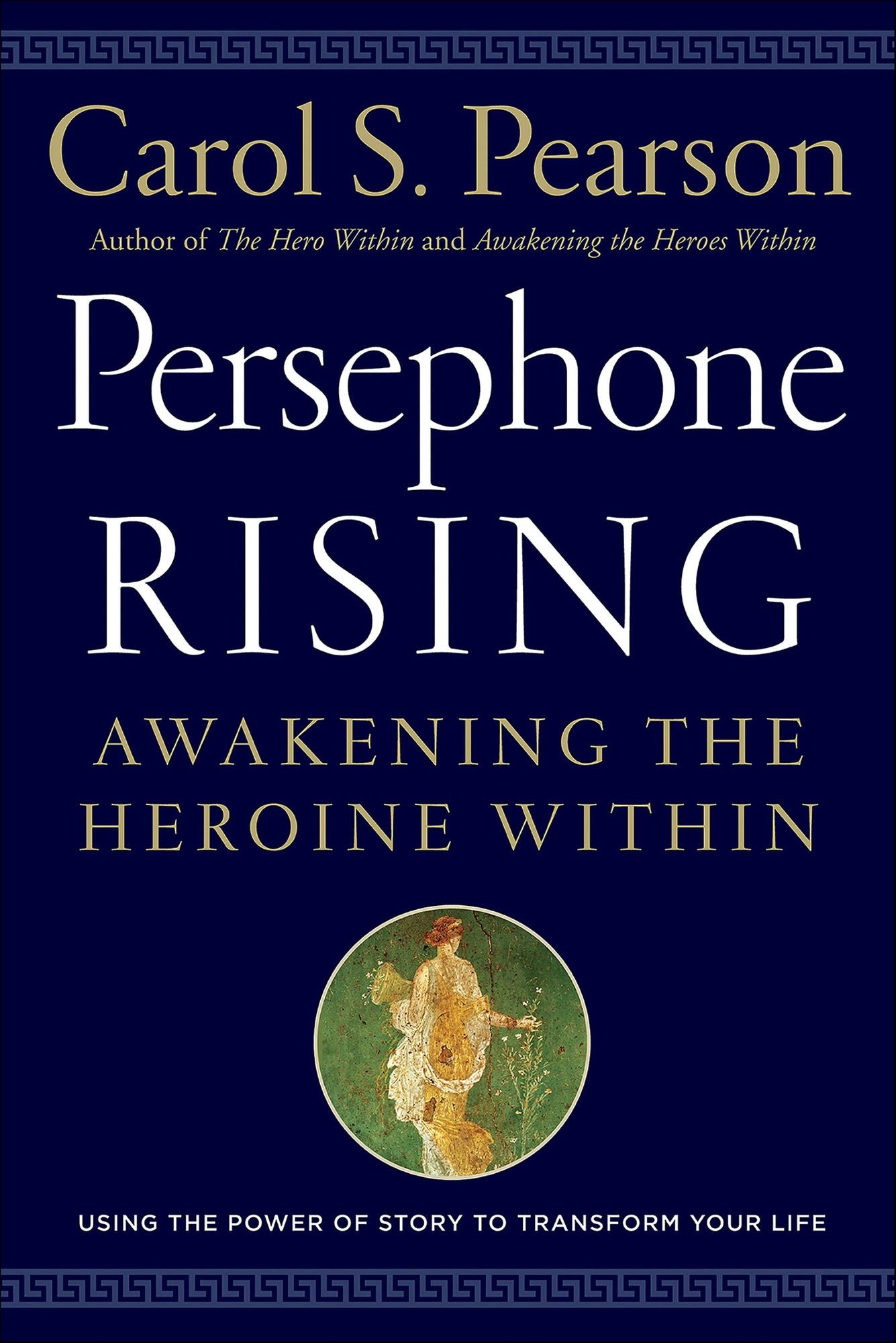Persephone Rising: Awakening the Heroine Within