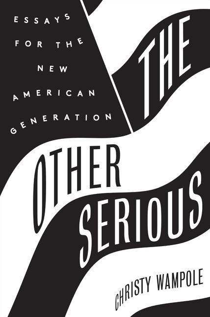 The Other Serious: Essays for the New American Generation
