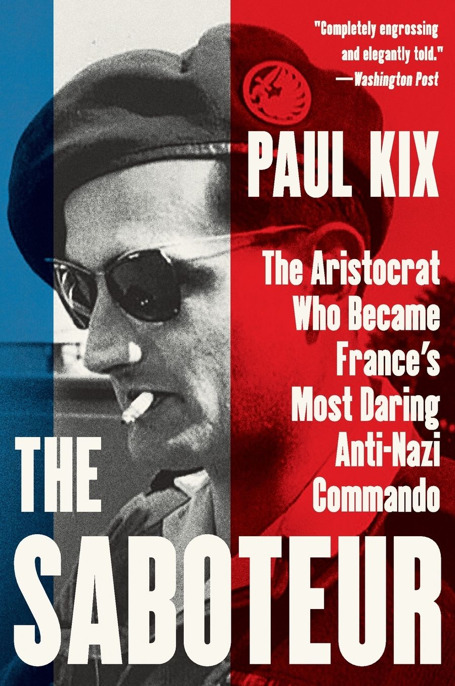 The Saboteur: The Aristocrat Who Became France's Most Daring Anti-Nazi Commando