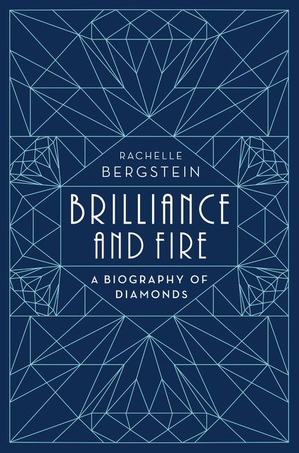 Brilliance and Fire: A Biography of Diamonds