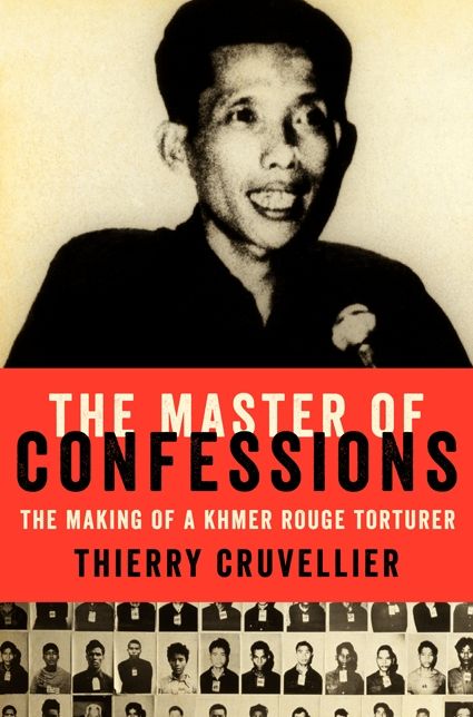 The Master of Confessions: The Making of a Khmer Rouge Torturer