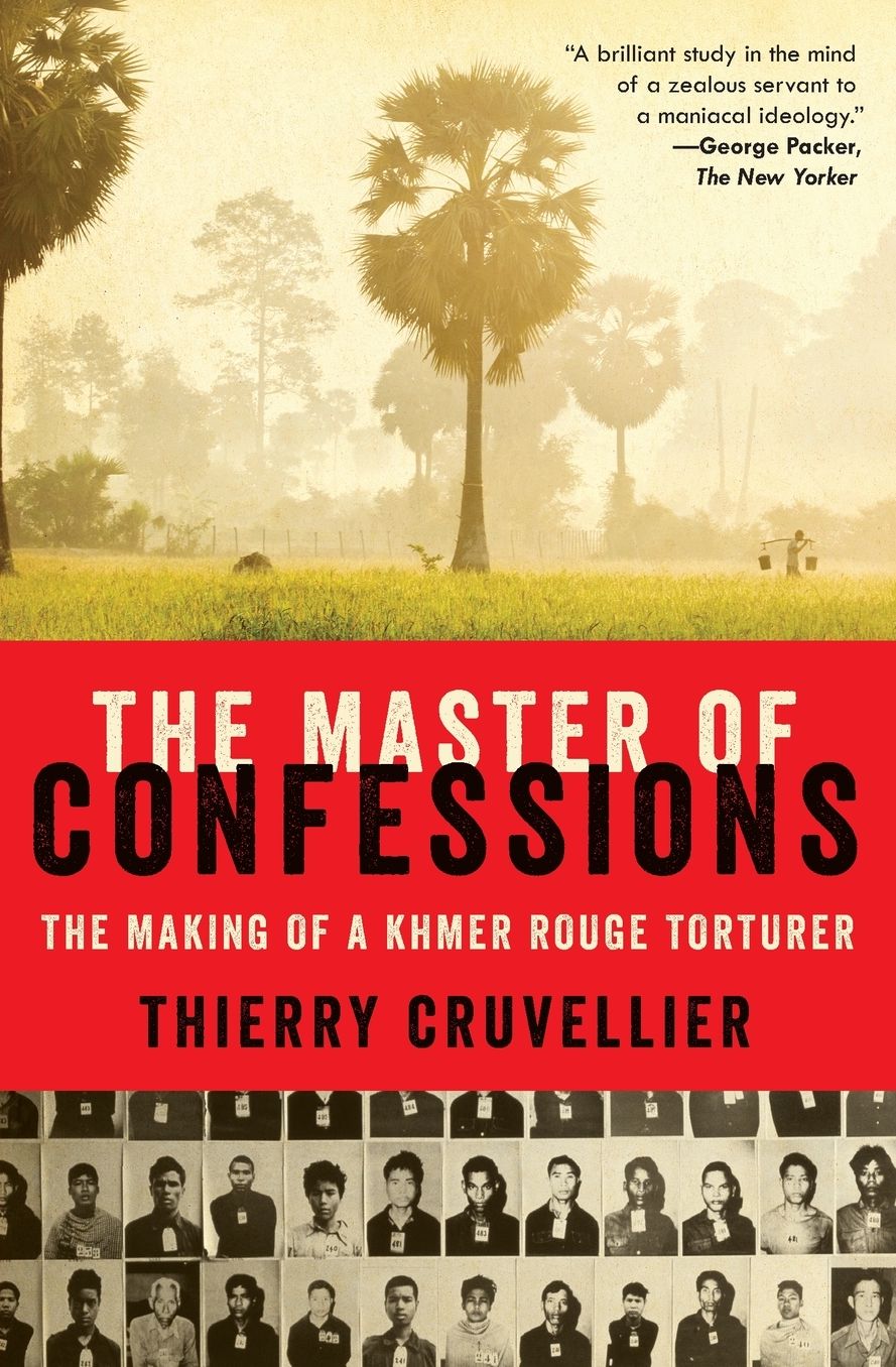 The Master of Confessions: The Making of a Khmer Rouge Torturer
