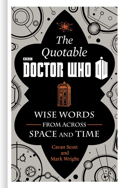 The Official Quotable Doctor Who: Wise Words from Across Space and Time
