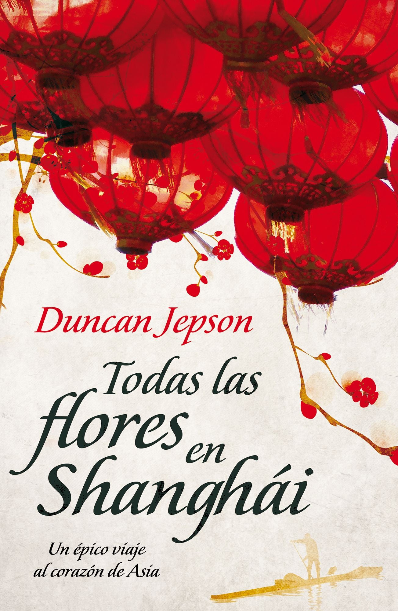 Todas las flores de Shanghái: Una Novela