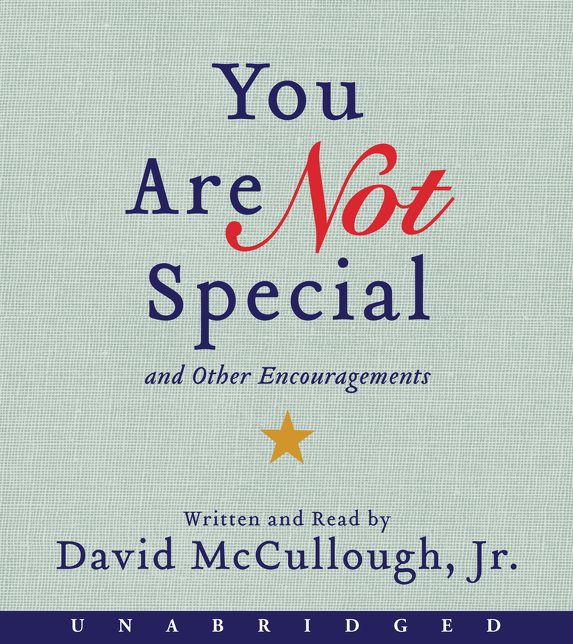 You Are Not Special:...And Other Encouragements
