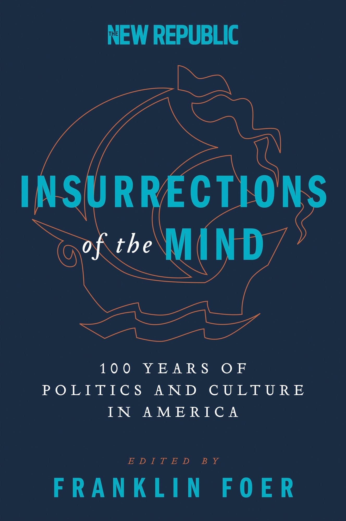 Insurrections of the Mind: 100 Years of Politics and Culture in America