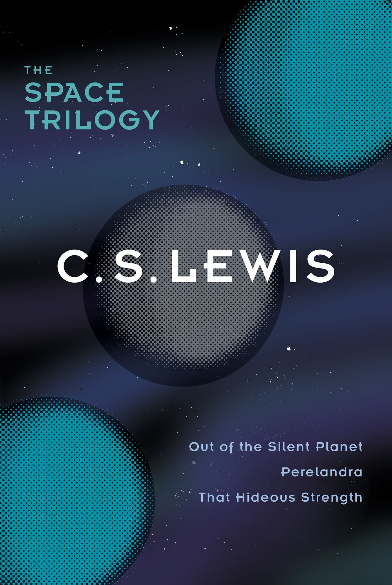The Space Trilogy, Omnib: Three Science Fiction Classics in One Volume: Out of the Silent Planet, Perelandra, That Hideous Strength