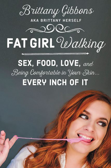 Fat Girl Walking: Sex, Food, Love, and Being Comfortable in Your Skin