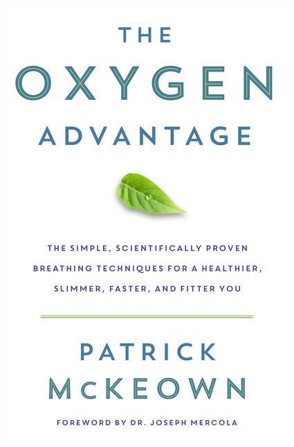 The Oxygen Advantage: The Simple, Scientifically Proven Breathing Techniques for a Healthier, Slimmer, Faster, and Fitter You