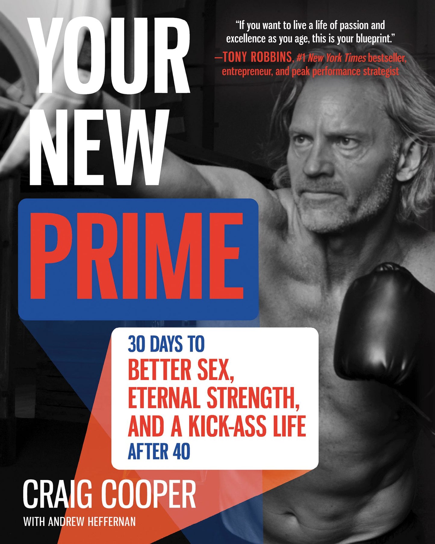 Your New Prime: 30 Days to Better Sex, Eternal Strength, and a Kick Ass Life After 40