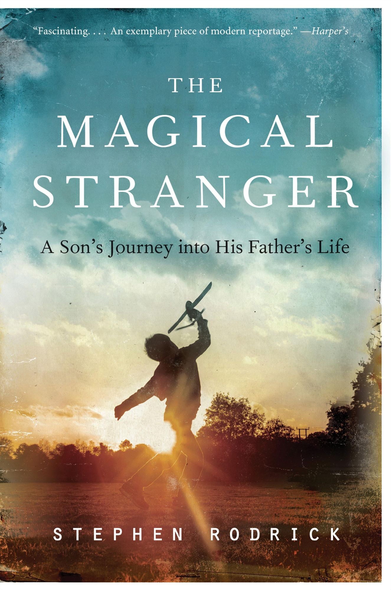 The Magical Stranger: A Son's Journey into His Father's Life