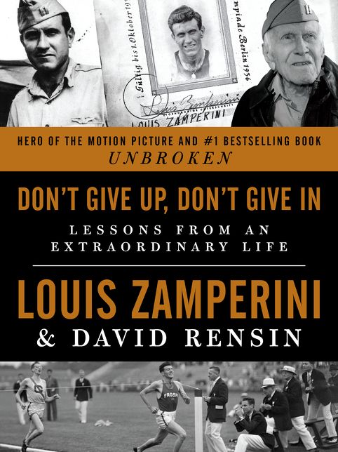 Don't Give Up, Don't Give In: Lessons from an Extraordinary Life