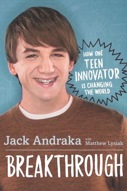 Breakthrough: How One Teen Innovator Is Changing the World