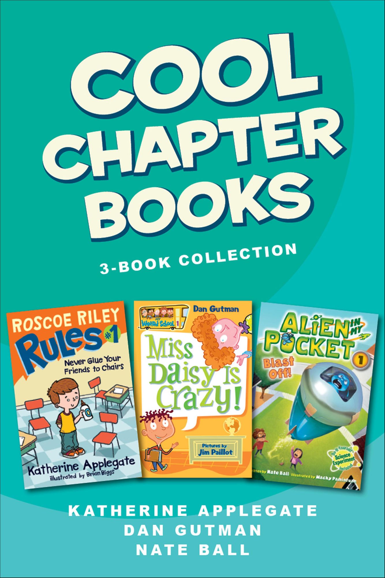 Cool Chapter Books 3-Book Collection: Roscoe Riley Rules #1: Never Glue Your Friends to Chairs, My Weird School #1: Miss Daisy is Crazy!, Alien in My Pocket #1: Blast Off!