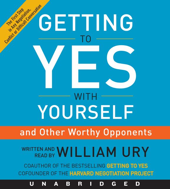 Getting to Yes with Yourself: (and Other Worthy Opponents)
