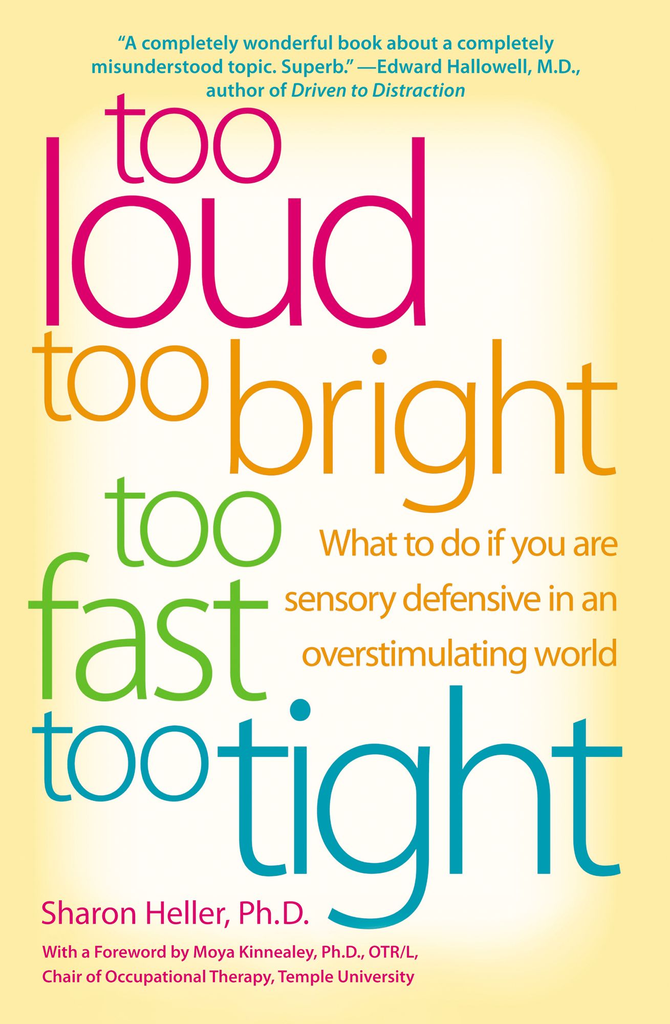 Too Loud, Too Bright, Too Fast, Too Tight: What to Do If You Are Sensory Defensive in an Overstimulating World