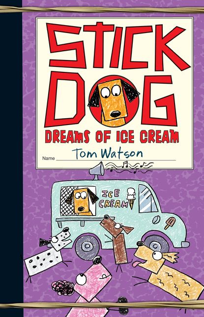Stick Dog Dreams of Ice Cream (Stick Dog Series #4)